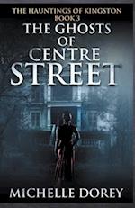 The Ghosts of Centre Street 