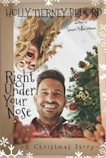 Right Under Your Nose: A Christmas Story 