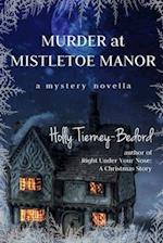 Murder at Mistletoe Manor: A Mystery Novella 