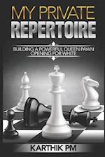 My Private Repertoire: Building a Powerful Queen Pawn Opening for White 