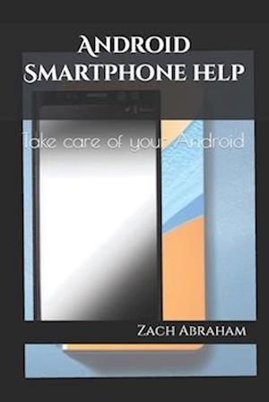 Android Smartphone help: Take care of your android