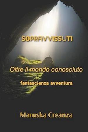 Sopravvissuti. Oltre Il Mondo Conosciuto