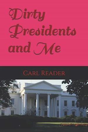 Dirty Presidents and Me