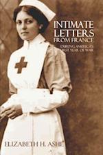 Intimate Letters from France During America's First Year of War (Expanded, Annotated)