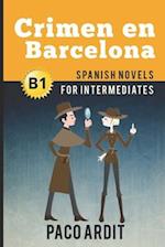 Spanish Novels: Crimen en Barcelona (Spanish Novels for Intermediates - B1) 