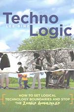 TechnoLogic: How to Set Logical Technology Boundaries and Stop the Zombie Apocalypse 