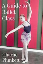 A Guide to Ballet Class