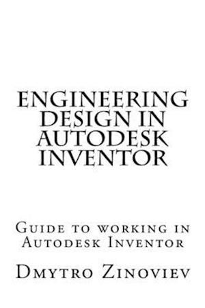 Engineering Design in Autodesk Inventor