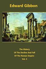 The History of the Decline and Fall of the Roman Empire Volume 3