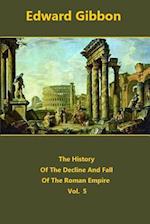 The History of the Decline and Fall of the Roman Empire Volume 5