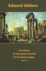 The History of the Decline and Fall of the Roman Empire Volume 6