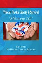 Threats to Our Liberty & Survival
