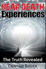 Near Death Experiences: The Truth Revealed 