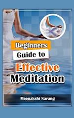 Beginners Guide to Effective Meditation