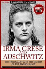 Irma Grese & Auschwitz: Holocaust and the Secrets of the The Blonde Beast 