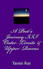 A Poet's Journey III Outer Limits & Upper Rooms