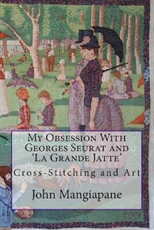 My Obsession with Georges Seurat and 'la Grande Jatte'