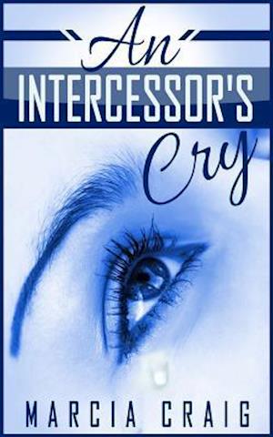 An Intercessor's Cry