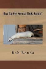 Have You Ever Seen an Alaska Ermine?