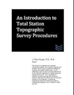 An Introduction to Total Station Topographic Survey Procedures