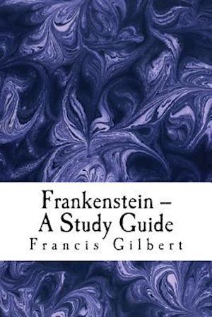 Frankenstein -- A Study Guide