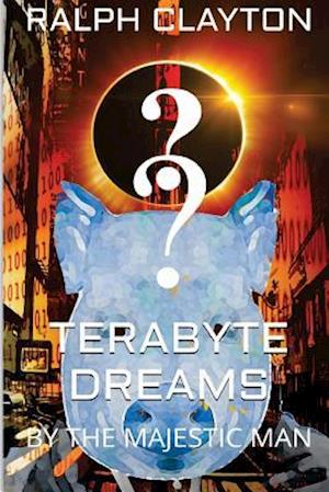 Terabyte Dreams by the Majestic Man