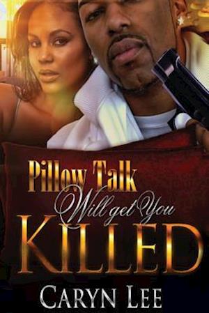 Pillow Talk Will Get You Killed
