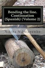 Bending the Line. Continuation (Spanish) (Volume 2)