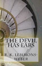 The Devil Has Ears