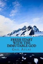 Fresh Start with the Immutable God