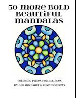 50 More Bold Beautiful Mandalas