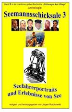 Seemannsschicksale 3 - Seefahrerportraits und Erlebnisberichte von See