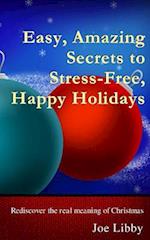 Easy, Amazing Secrets to Stress-Free, Happy Holidays