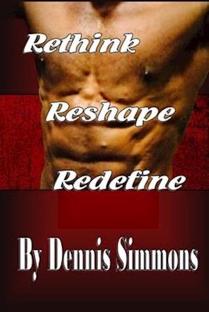 Rethink Reshape Redefine