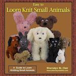 Easy to Loom Knit Small Animals