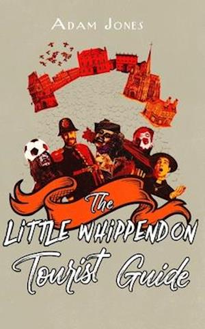 The Little Whippendon Tourist Guide