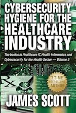 Cybersecurity Hygiene for the Healthcare Industry