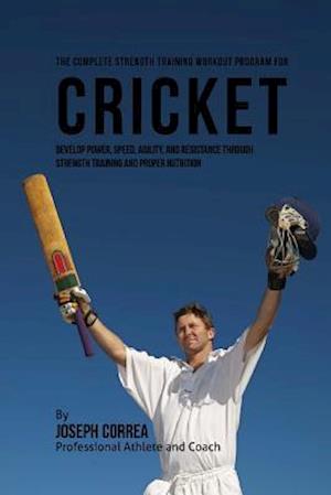 The Complete Strength Training Workout Program for Cricket