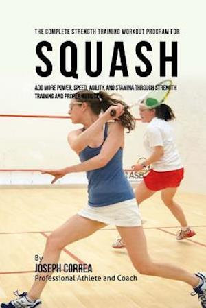 The Complete Strength Training Workout Program for Squash