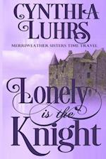 Lonely is the Knight: A Merriweather Sisters Time Travel Romance 