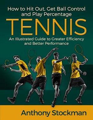 How to Hit Out, Get Ball Control and Play Percentage Tennis