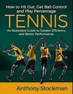 How to Hit Out, Get Ball Control and Play Percentage Tennis