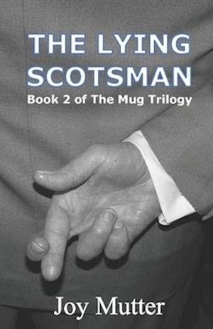 The Lying Scotsman: Second book of The Mug Trilogy
