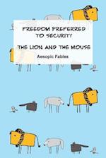 Freedom Preferred to Security & the Lion and the Mouse