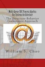 Multi-Queue SBC Process Algebra for Systems Architecture