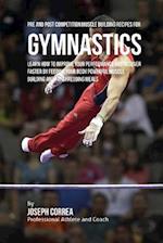 Pre and Post Competition Muscle Building Recipes for Gymnastics