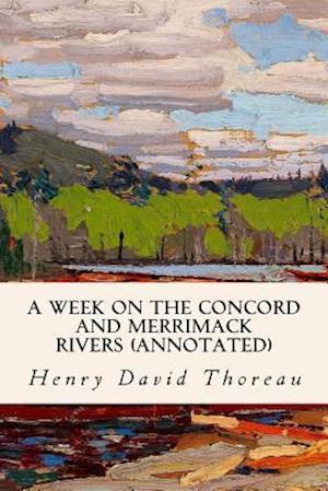 A Week on the Concord and Merrimack Rivers (Annotated)