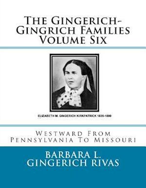 The Gingerich-Gingrich Families Volume Six