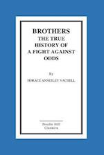 Brothers the True History of a Fight Against Odds