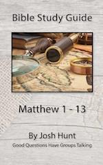 Bible Study Guide -- Matthew 1 - 13